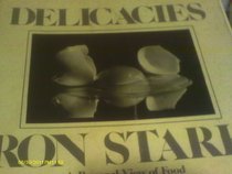Delicacies: A Personal View of Food Through the Art of Photography