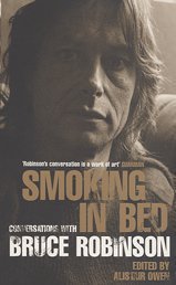 Smoking in Bed: Conversations With Bruce Robinson
