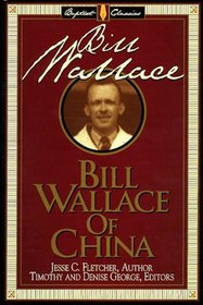 Bill Wallace of China (Library of Baptist Classics, Vol 9)