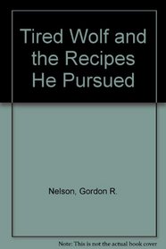 Tired Wolf and the Recipes He Pursued