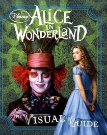 Alice in Wonderland the Visual Guide (Disney Alice in Wonderland)