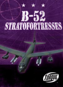 B-52 Stratofortresses (Torque: Military Machines) (Torque Books)