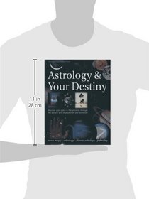 Astrology & Your Destiny: Discover Your Place in the Universe Through the Ancient Arts of Prediction and Divination
