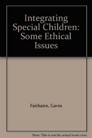 Integrating Special Children: Some Ethical Issues