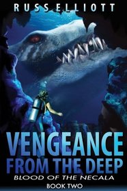 Vengeance from the Deep - Book Two: Blood of the Necala (Volume 2)