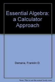 Essential Algebra: A Calculator Approach