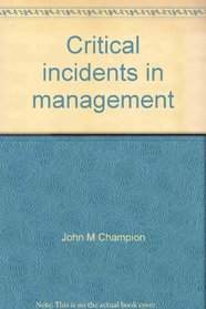 Critical incidents in management (Irwin series in management and the behavioral sciences)