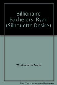 Billionaire Bachelors: Ryan (The Baby Bank) (Silhouette Desire, No 1413)