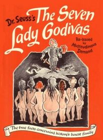 Seven Lady Godivas : The True Facts Concerning History's Barest Family