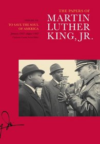 The Papers of Martin Luther King, Jr., Volume VII: To Save the Soul of America, January 1961-August 1962 (Martin Luther King Papers)