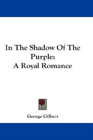 In The Shadow Of The Purple: A Royal Romance