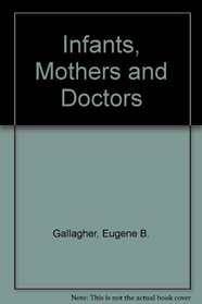 Infants, mothers, and doctors