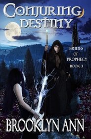 Conjuring Destiny (Brides of Prophecy) (Volume 3)