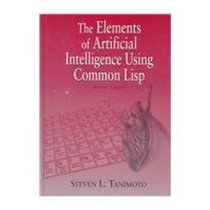 The Elements of Artificial Intelligence Using Common Lisp