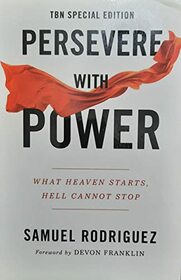 Persevere With Power: What Heaven Starts, Hell Cannot Stop
