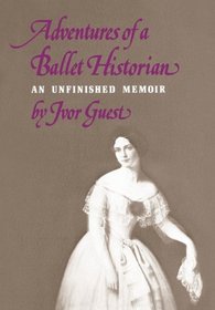 Adventures of a Ballet Historian: An Unfinished Memoir