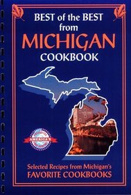 Best of the Best from Michigan: Selected Recipes from Michigan's Favorite Cookbooks (Best of the Best)