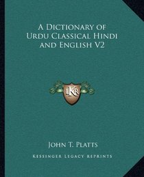 A Dictionary of Urdu Classical Hindi and English V2