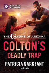 Colton's Deadly Trap (Coltons of Arizona, Bk 2) (Harlequin Romantic Suspense, No 2315)