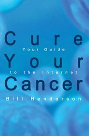 Cure Your Cancer: Your Guide to the Internet