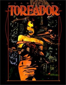 Clanbook: Toreador (Vampire: The Masquerade Clanbooks)
