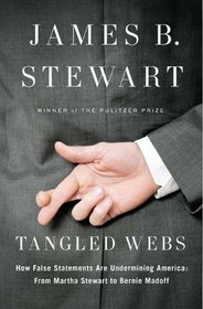 Tangled Webs: How False Statements are Undermining America: From Martha Stewart to Bernie Madoff