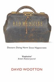 Bad Medicine: Doctors Doing Harm Since Hippocrates