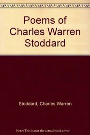 Poems of Charles Warren Stoddard
