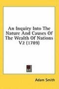 An Inquiry Into The Nature And Causes Of The Wealth Of Nations V2 (1789)