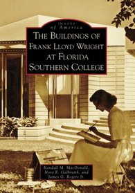 The Buildings of Frank Lloyd Wright at Florida Southern College (FL) (Images of America)