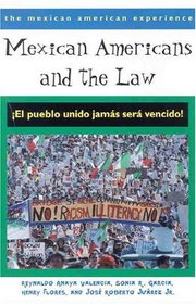 Mexican Americans and the Law: El Pueblo Unido Jamas Sers Veneido (The Mexican American Experience)