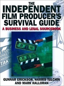 The Independent Film Producer's Survival Guide: A Business and Legal Sourcebook