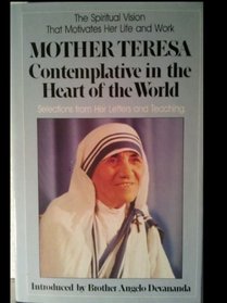 Mother Teresa: Contemplative in the Heart of the World