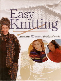 Easy Knitting: More Than 70 Projects for all Skill Levels!