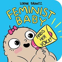 Feminist Baby Finds Her Voice!