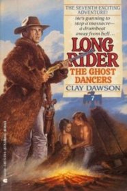 The Ghost Dancers (Long Rider, No 7)