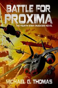 Battle for Proxima (Star Crusades Uprising, Book 4)