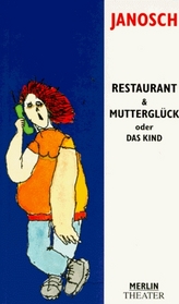 Restaurant: Eine Tragodie in Szenen, und ; Muttergluck, oder, Das Kind : ein kleingrosses Drama (Merlin Theater) (German Edition)