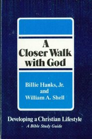 A Closer Walk with God: Developing a Christain Lifestyle