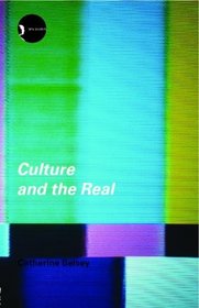Culture And The Real: Theorizing Cultural Criticism (New Accents)