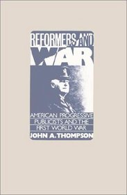 Reformers and War: American Progressive Publicists and the First World War