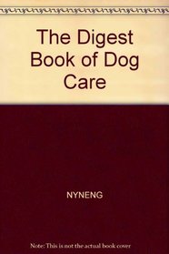 The Digest Book of Dog Care (Sports & leisure library)