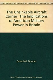 The Unsinkable Aircraft Carrier: The Implications of American Military Power in Britain
