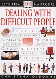 Dealing with Difficult People (Essential Managers)