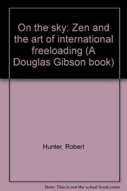 On the sky: Zen and the art of international freeloading (A Douglas Gibson book)