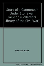 Story of a Cannoneer Under Stonewall Jackson (Collectors Library of the Civil War)