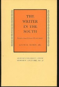 The writer in the South;: Studies in literary community (Mercer University. Lamar memorial lectures, no. 15)