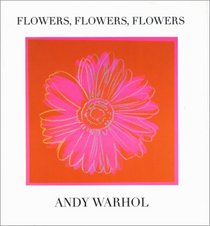 Flowers, Flowers, Flowers (Andy Warhol Series)