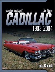 Standard Catalog Of Cadillac 1903-2005, 3RD EDITION