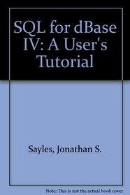 SQL for dBase IV: A User's Tutorial